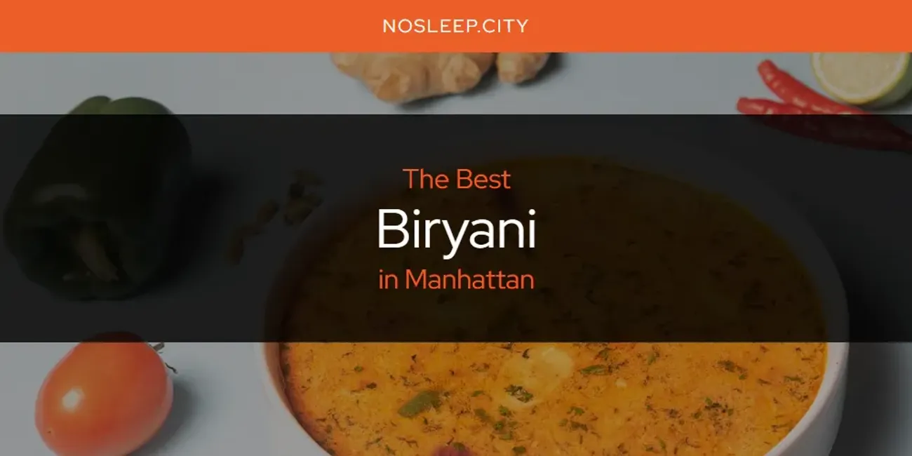 Manhattan's Best Biryani [Updated 2025]