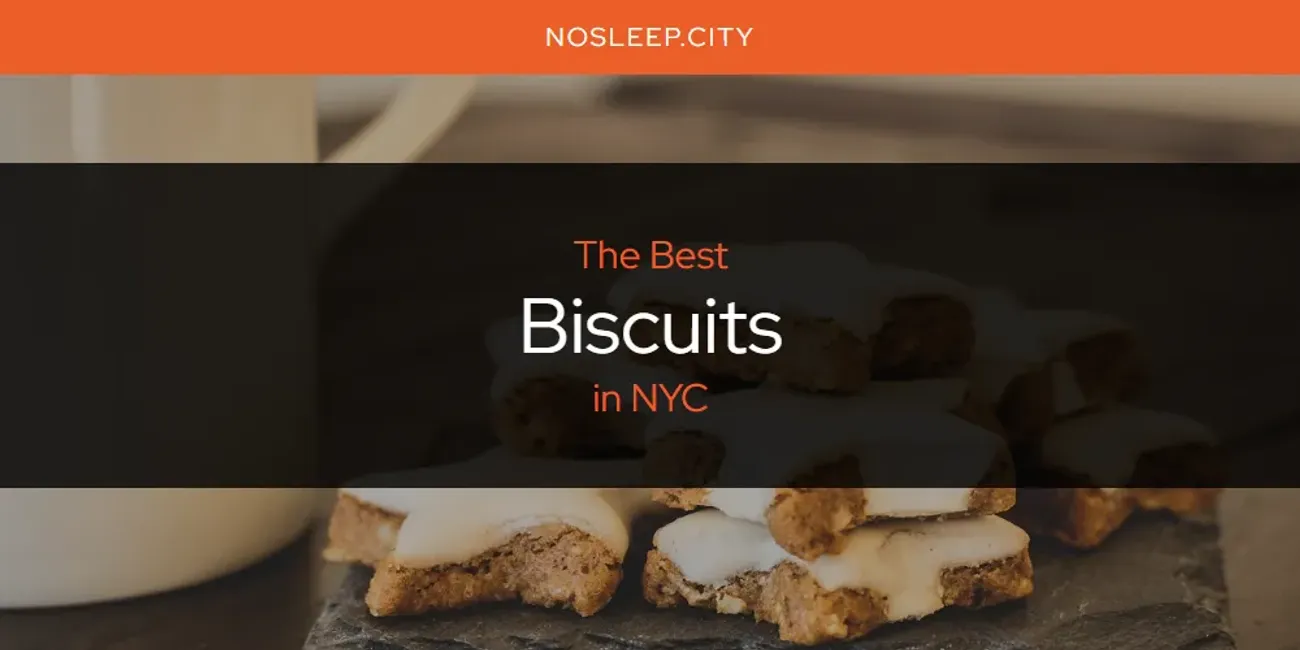 NYC's Best Biscuits [Updated 2025]