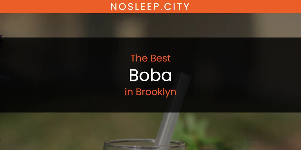 The Absolute Best Boba in Brooklyn  [Updated 2025]