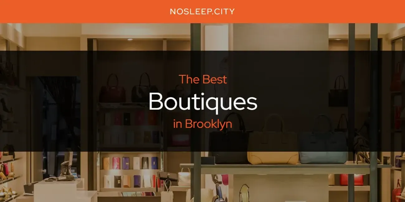 The Absolute Best Boutiques in Brooklyn  [Updated 2025]