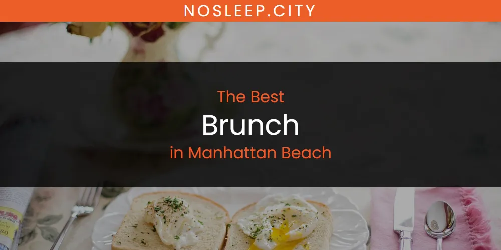 Manhattan Beach's Best Brunch [Updated 2025]