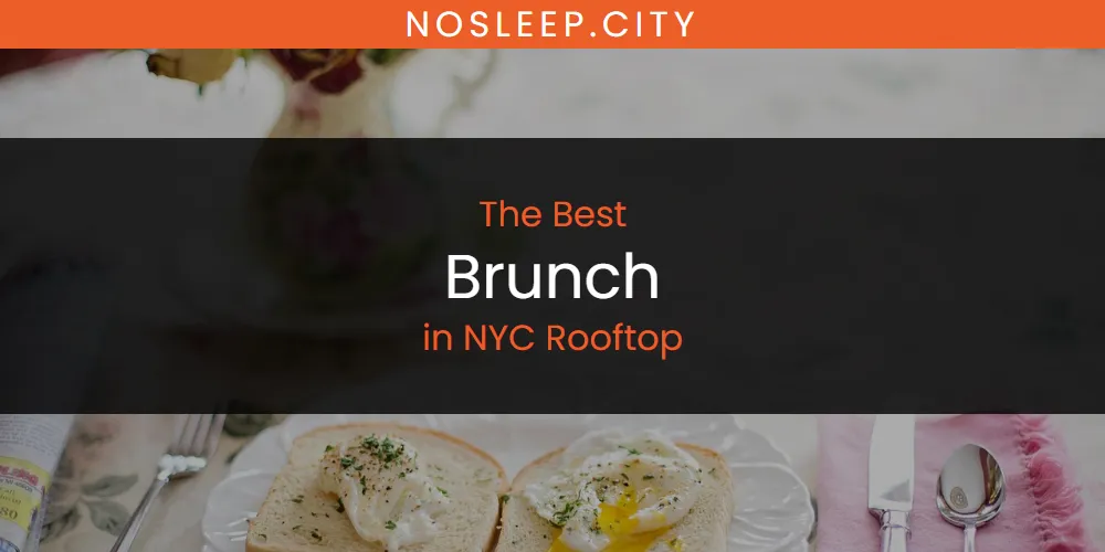 NYC Rooftop's Best Brunch [Updated 2025]