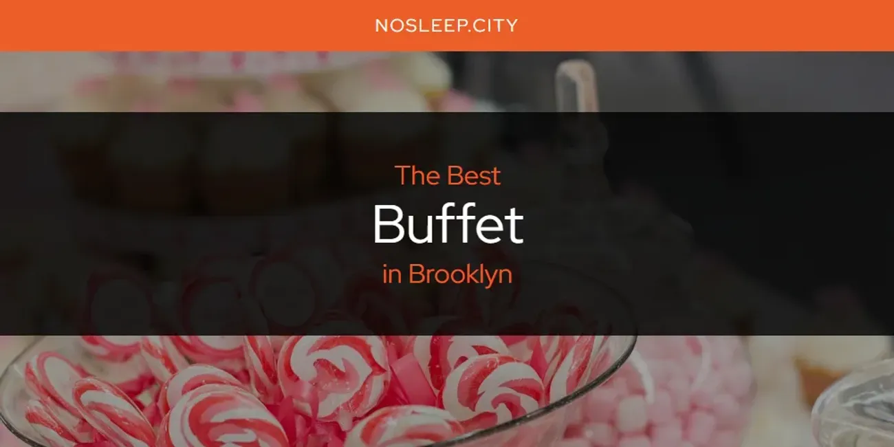 The Absolute Best Buffet in Brooklyn  [Updated 2025]