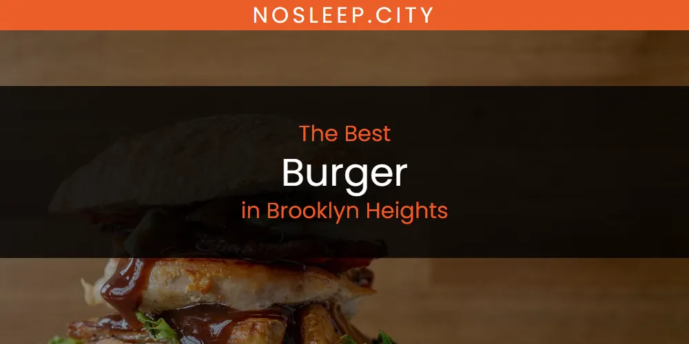 The Absolute Best Burger in Brooklyn Heights  [Updated 2025]