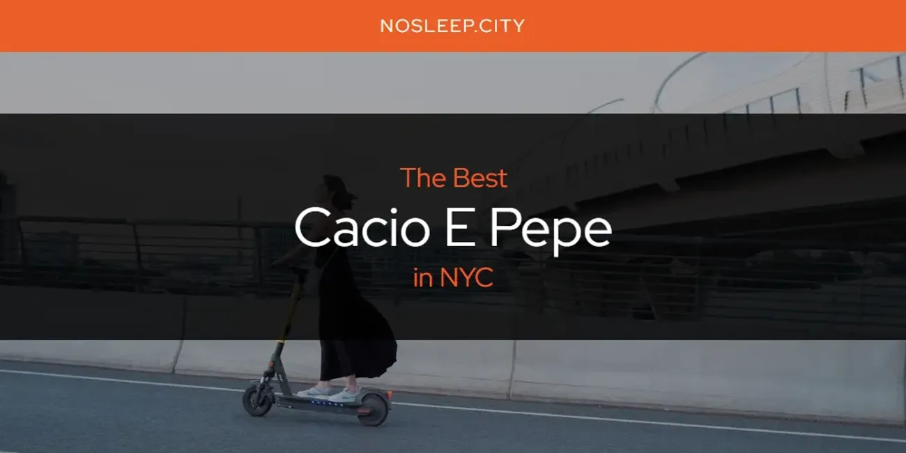 NYC's Best Cacio E Pepe [Updated 2025]