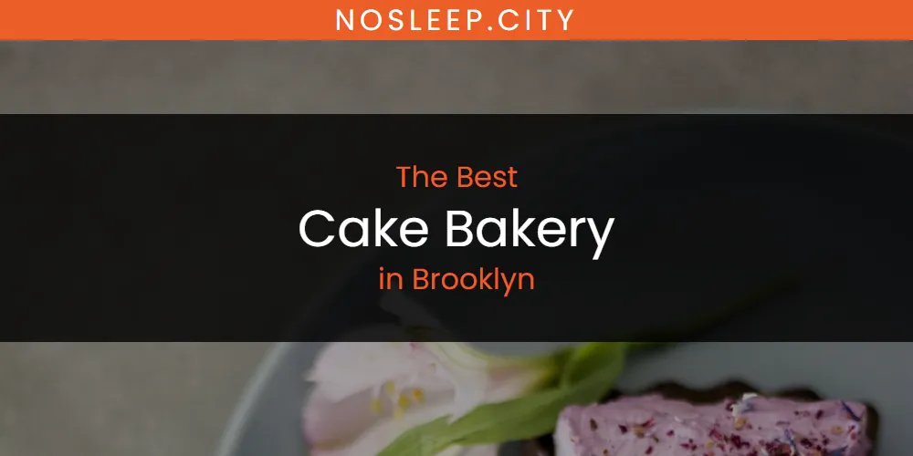 The Absolute Best Cake Bakery in Brooklyn  [Updated 2025]