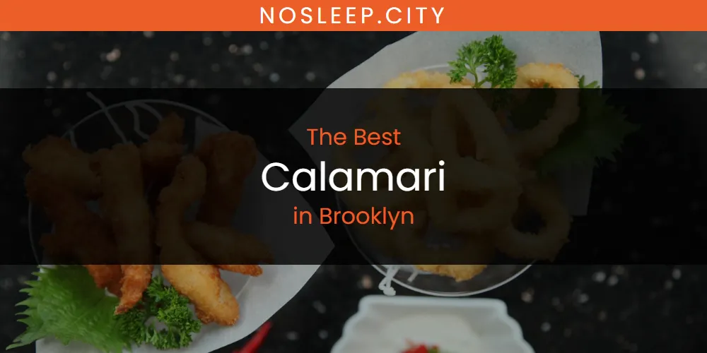 The Absolute Best Calamari in Brooklyn  [Updated 2025]