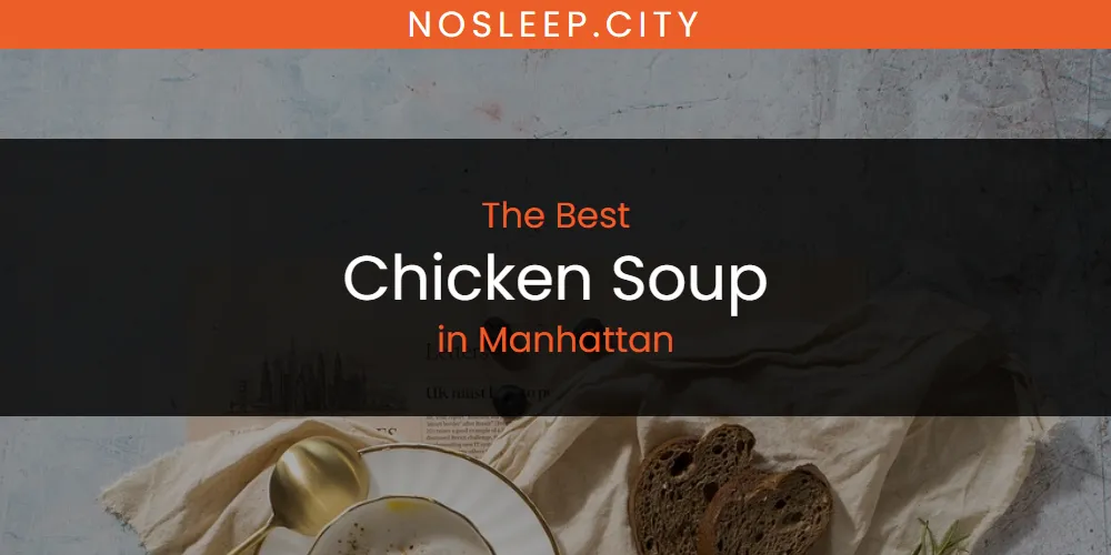 Manhattan's Best Chicken Soup [Updated 2025]