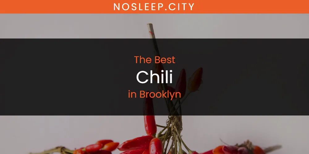 The Absolute Best Chili in Brooklyn  [Updated 2025]