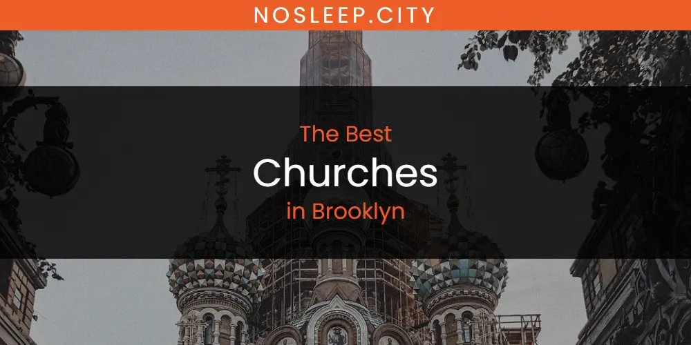 The Absolute Best Churches in Brooklyn  [Updated 2025]