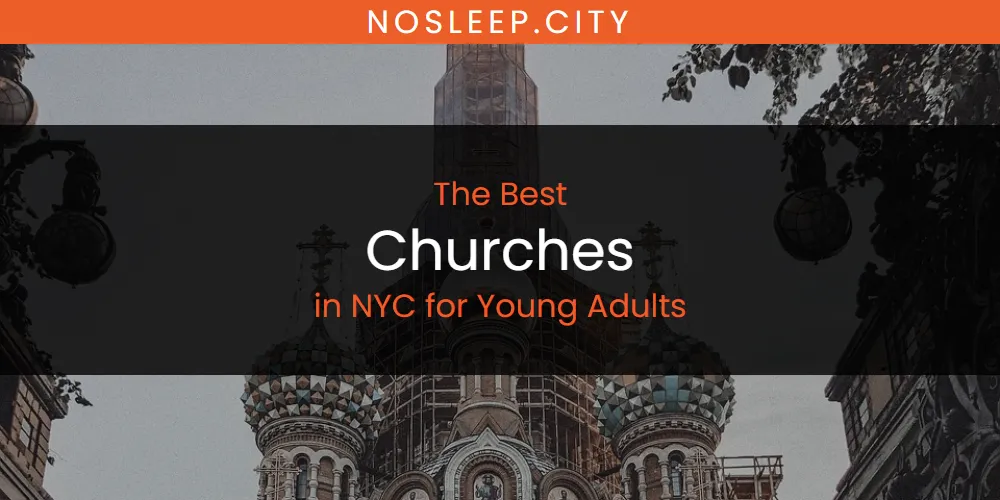 The Top-Rated Churches in NYC for Young Adults for 2025