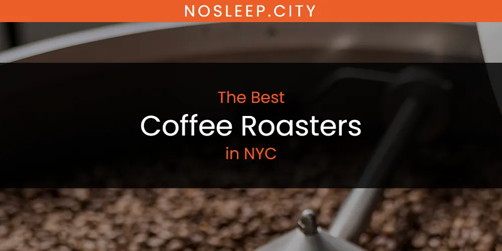 Best Coffee Roasters in NYC: 2025 Ultimate Guide
