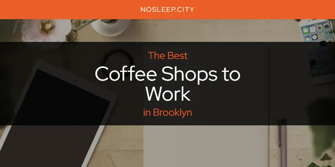 The Absolute Best Coffee Shops to Work in Brooklyn  [Updated 2025]