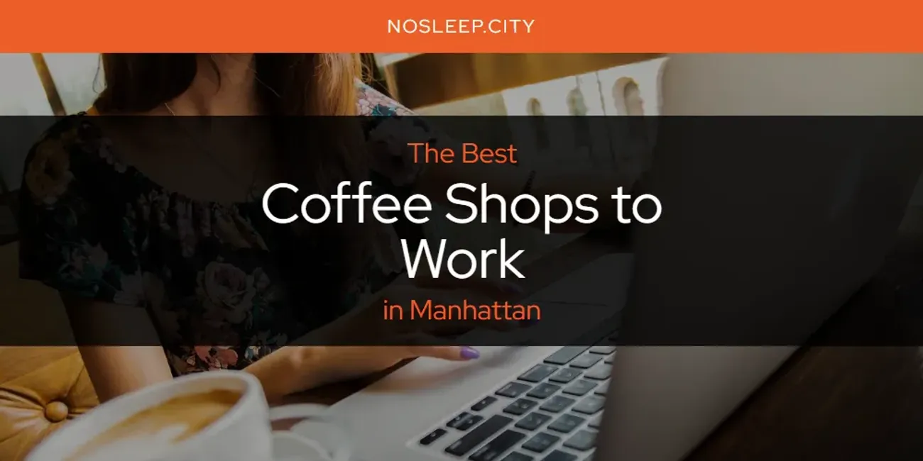 Manhattan's Best Coffee Shops to Work [Updated 2025]