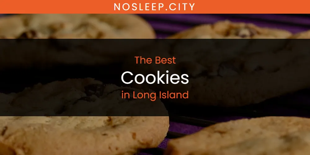 Long Island's Best Cookies [Updated 2025]