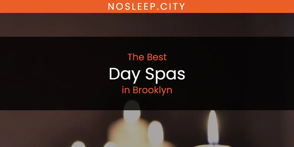 The Absolute Best Day Spas in Brooklyn  [Updated 2025]