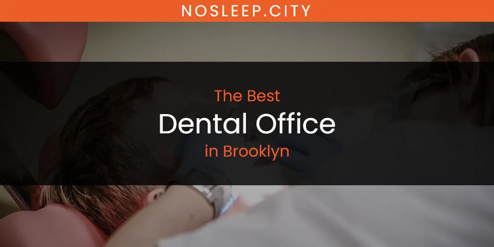 The Absolute Best Dental Office in Brooklyn  [Updated 2025]