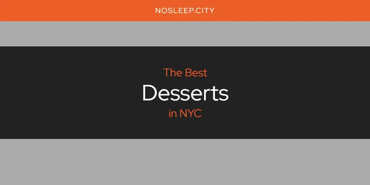 NYC's Best Desserts [Updated 2025]