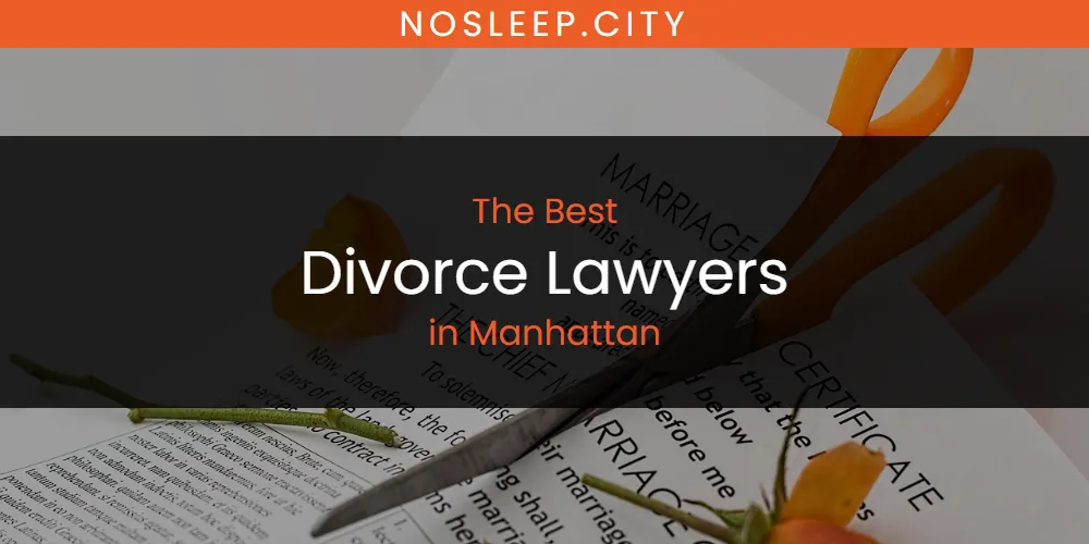 Manhattan's Best Divorce Lawyers [Updated 2025]