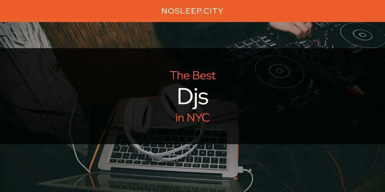 NYC's Best Djs [Updated 2025]