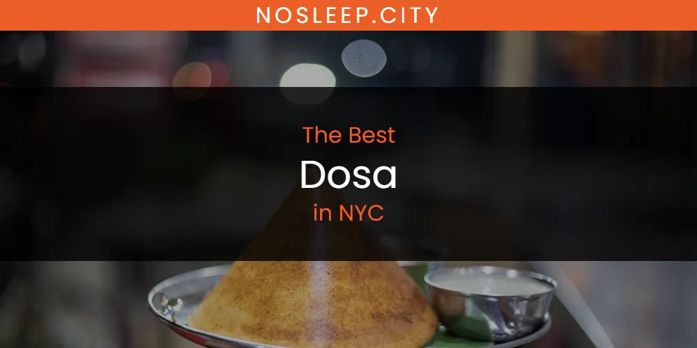 NYC's Best Dosa [Updated 2025]