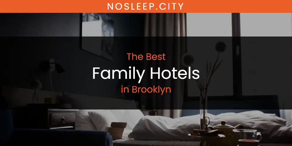 The Absolute Best Family Hotels in Brooklyn  [Updated 2025]