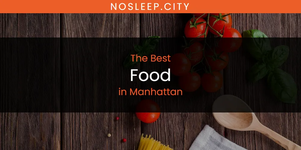 Manhattan's Best Food [Updated 2025]