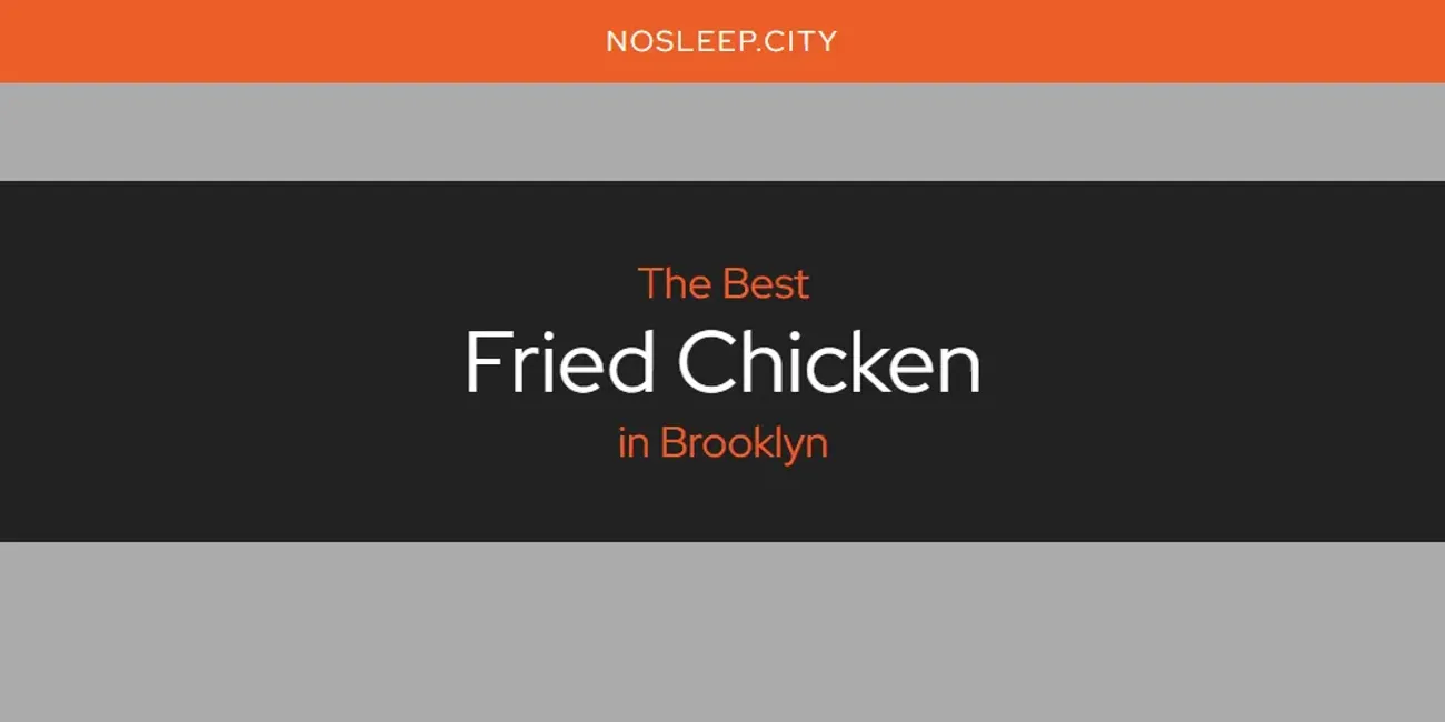 The Absolute Best Fried Chicken in Brooklyn  [Updated 2025]