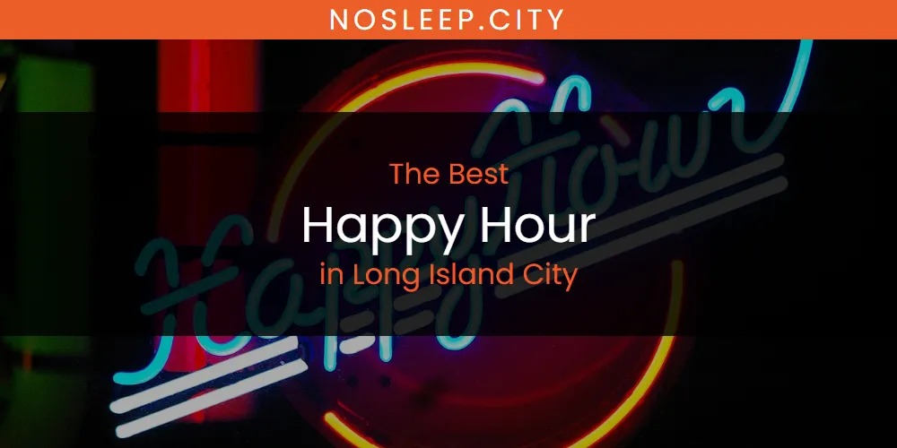 Long Island City's Best Happy Hour [Updated 2025]