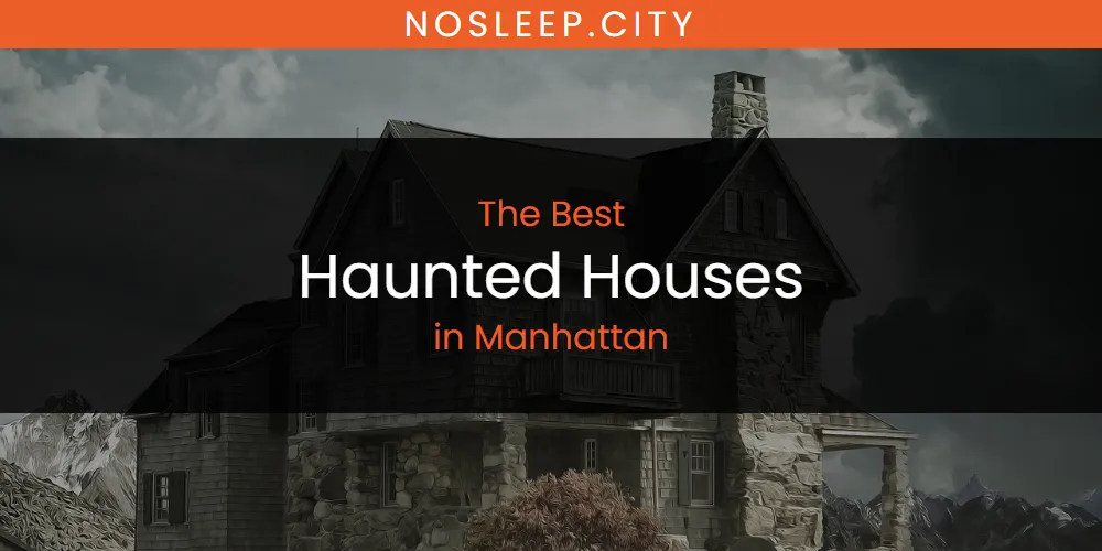Manhattan's Best Haunted Houses [Updated 2025]