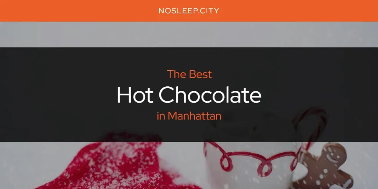 Manhattan's Best Hot Chocolate [Updated 2025]