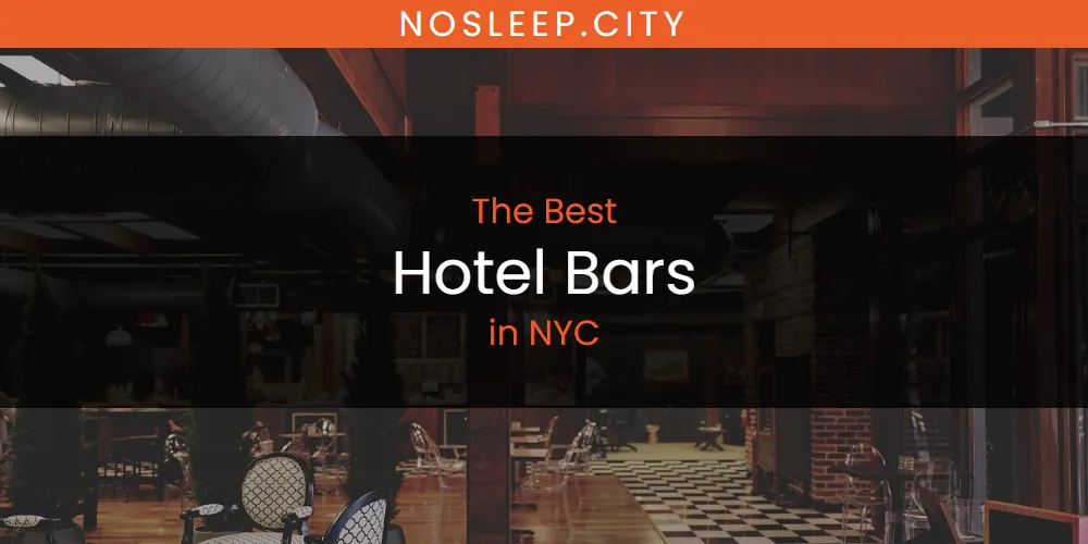 NYC's Best Hotel Bars [Updated 2025]