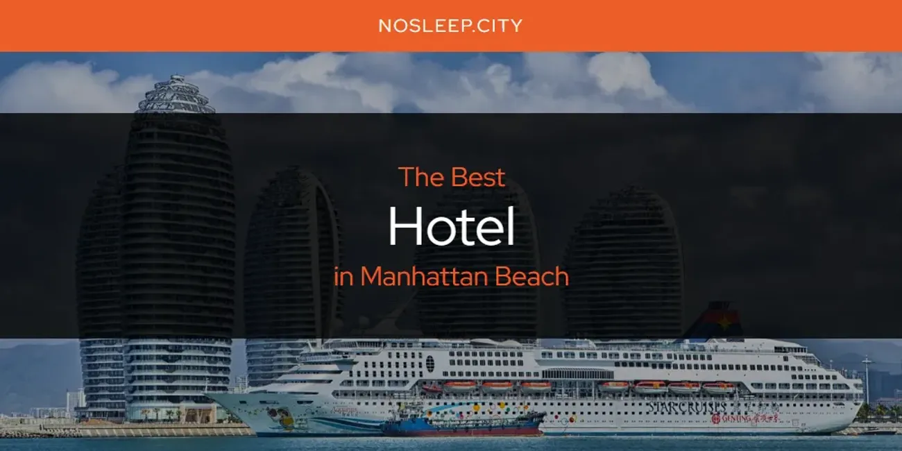 Manhattan Beach's Best Hotel [Updated 2025]
