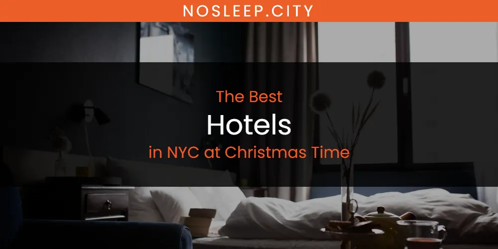 NYC at Christmas Time's Best Hotels [Updated 2025]