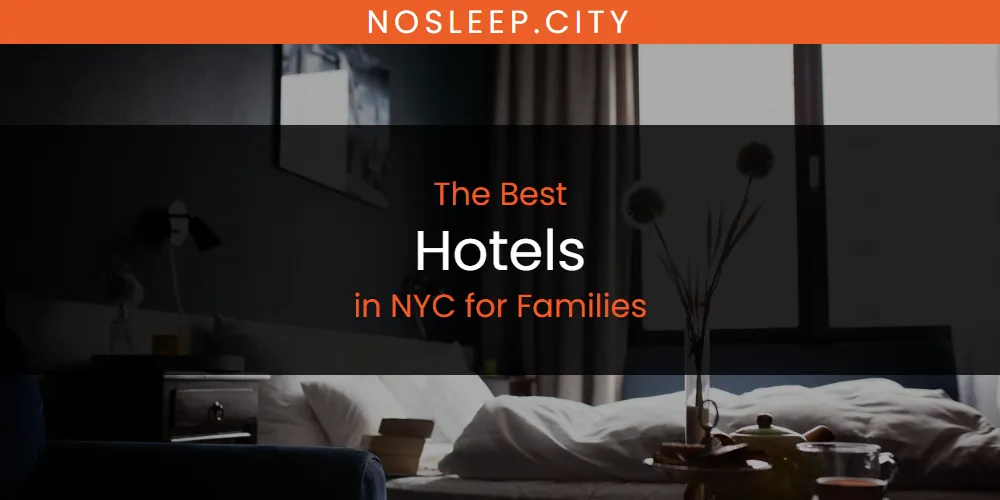 NYC for Families' Best Hotels [Updated 2025]