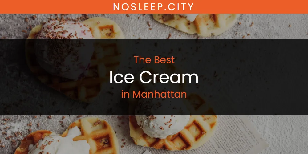 Manhattan's Best Ice Cream [Updated 2025]