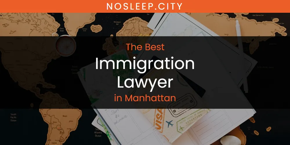 Manhattan's Best Immigration Lawyer [Updated 2025]