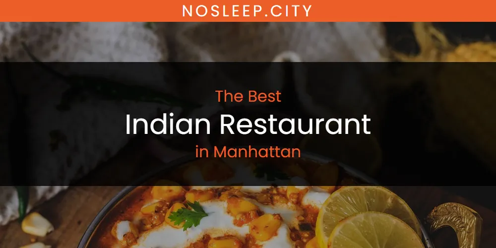 Manhattan's Best Indian Restaurant [Updated 2025]