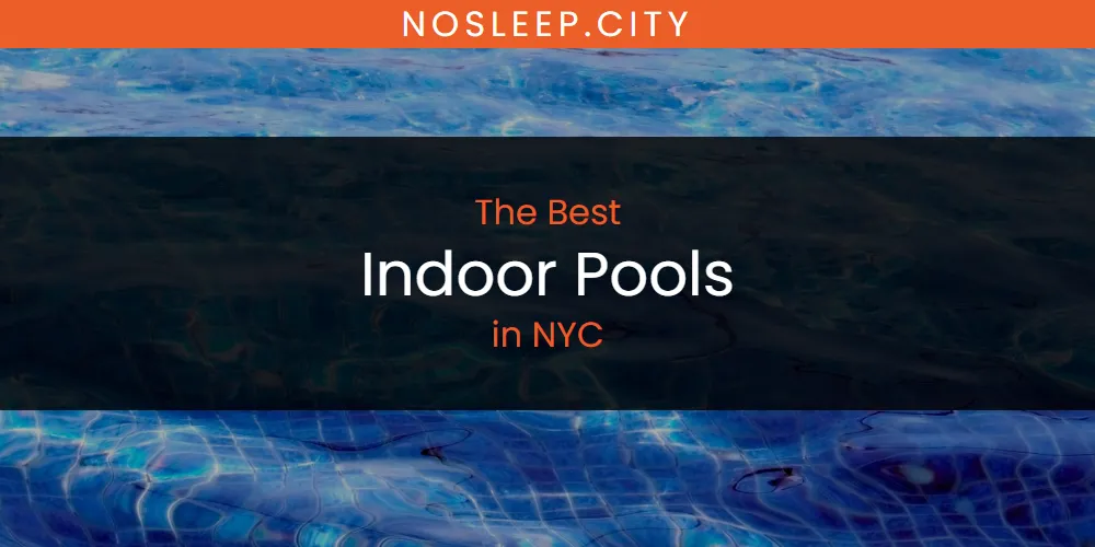 NYC's Best Indoor Pools [Updated 2025]