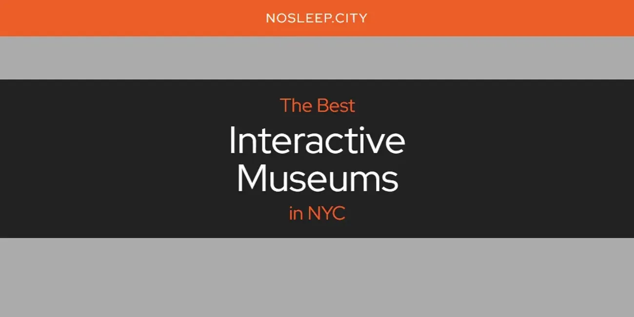 NYC's Best Interactive Museums [Updated 2025]