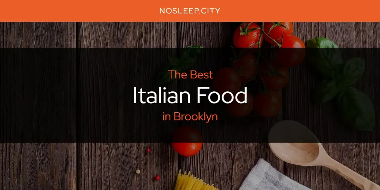 The Absolute Best Italian Food in Brooklyn  [Updated 2025]