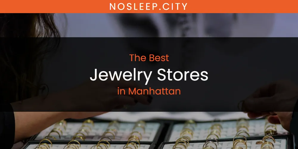 Manhattan's Best Jewelry Stores [Updated 2025]