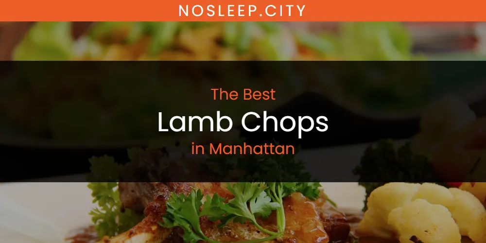 Manhattan's Best Lamb Chops [Updated 2025]