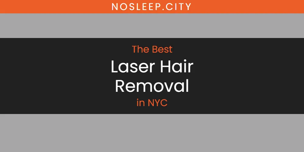 NYC's Best Laser Hair Removal [Updated 2025]