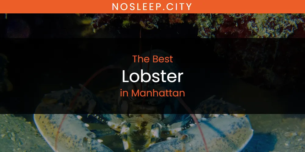 Manhattan's Best Lobster [Updated 2025]