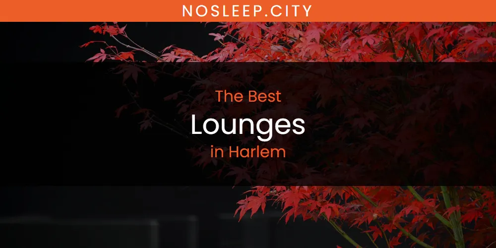 The Absolute Best Lounges in Harlem  [Updated 2025]