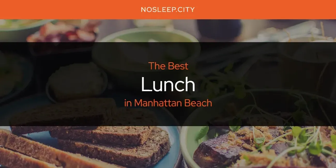 The Best Lunch in Manhattan Beach [Updated 2025]