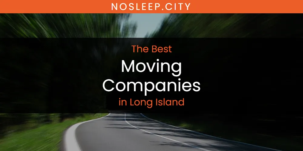 Long Island's Best Moving Companies [Updated 2025]