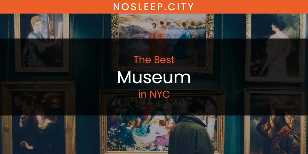 NYC's Best Museum [Updated 2025]