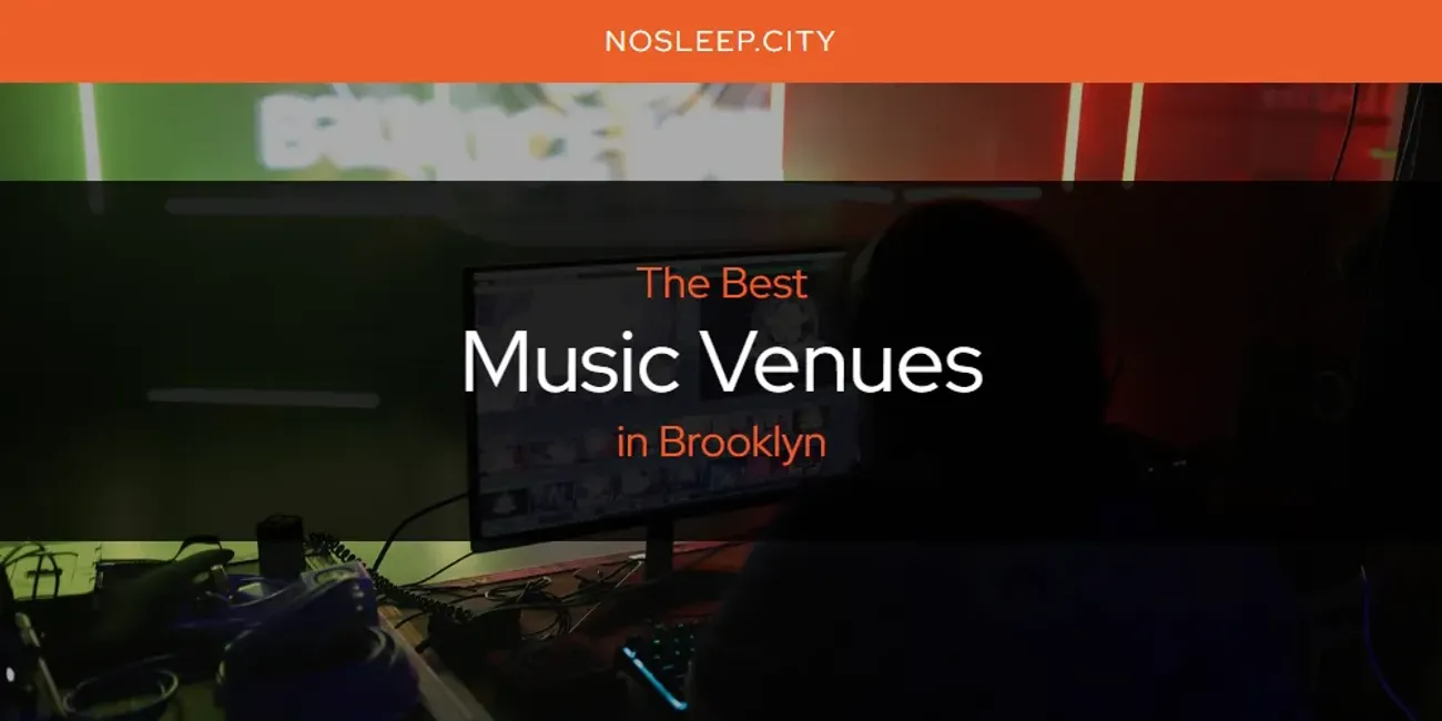 The Absolute Best Music Venues in Brooklyn [Updated 2024]